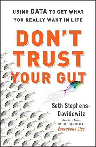 cover image Don’t Trust Your Gut: Using Data to Get What You Really Want in Life