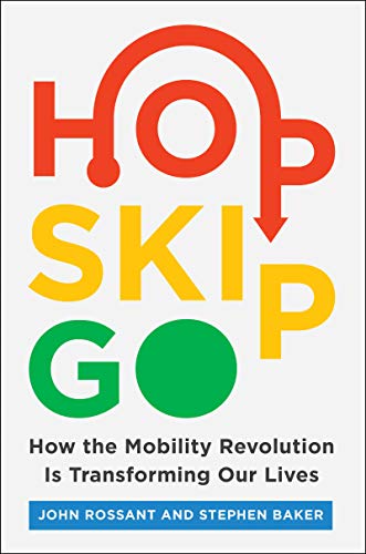 cover image Hop, Skip, Go: How the Mobility Revolution is Transforming Our Lives