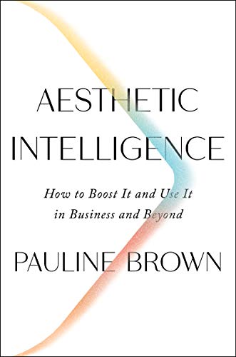 cover image Aesthetic Intelligence: How to Boost It and Use It in Business and Beyond