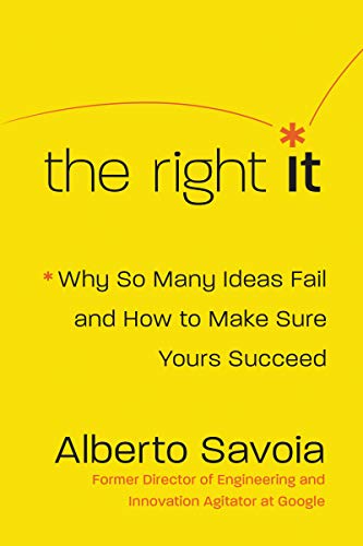 cover image The Right It: Why So Many Ideas Fail and How to Make Sure Yours Succeed