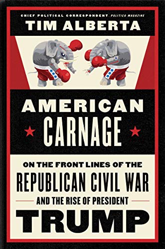 cover image American Carnage: On the Front Lines of the Republican Civil War and the Rise of President Trump 