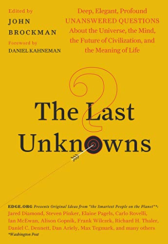 cover image The Last Unknowns: Deep, Elegant, Profound Unanswered Questions About the Universe, the Mind, the Future of Civilizations, and the Meaning of Life