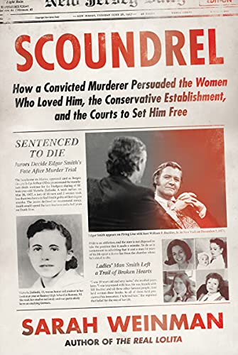 cover image Scoundrel: How a Convicted Murderer Persuaded the Women Who Loved Him, the Conservative Establishment, and the Courts to Set Him Free