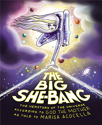 cover image The Big She-Bang: The Herstory of the Universe According to God the Mother