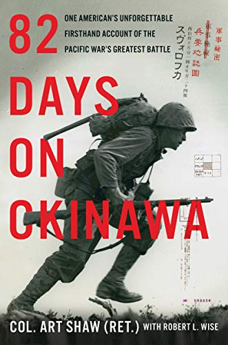 cover image 82 Days on Okinawa: One American’s Unforgettable Firsthand Account of the Pacific War’s Greatest Battle