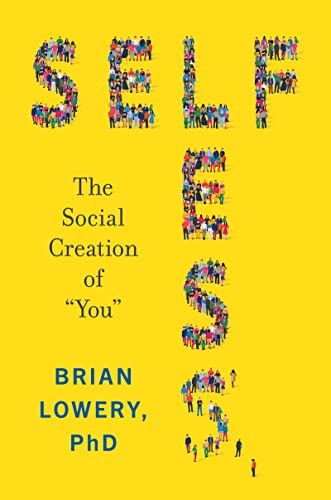 cover image Selfless: The Social Creation of “You”