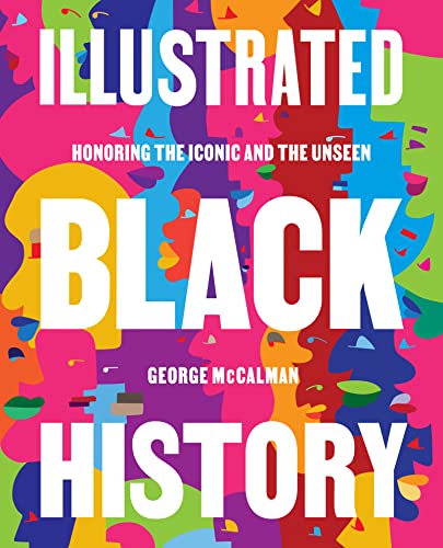 cover image Illustrated Black History: Honoring the Iconic and the Unseen