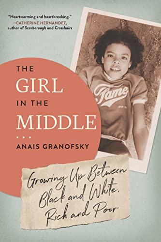 cover image The Girl in the Middle: Growing Up Between Black and White, Rich and Poor