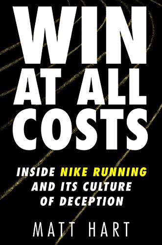 cover image Win at All Costs: Inside Nike Running and Its Culture of Deception