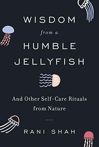 cover image Wisdom from a Humble Jellyfish: And Other Self-Care Rituals from Nature