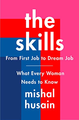 cover image The Skills: From First Job to Dream Job—What Every Woman Needs to Know