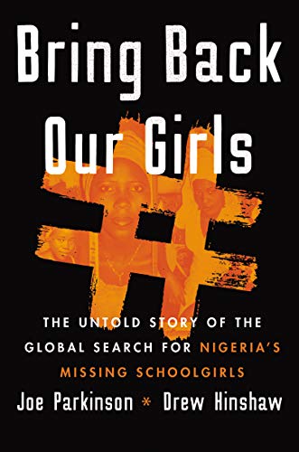 cover image Bring Back Our Girls: The Untold Story of the Global Search for Nigeria’s Missing Schoolgirls