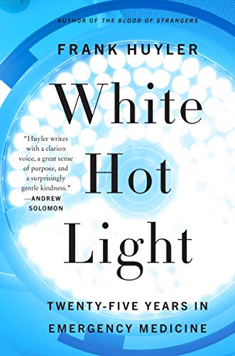 cover image White Hot Light: Twenty-Five Years in Emergency Medicine