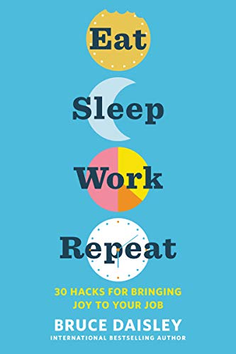 cover image Eat Sleep Work Repeat: 30 Hacks for Bringing Joy to Your Job 