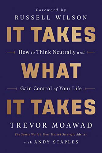 cover image It Takes What It Takes: How to Think Neutrally and Gain Control of Your Life
