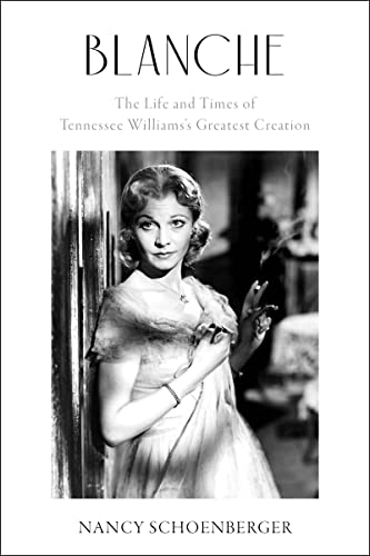 cover image Blanche: The Life and Times of Tennessee Williams’s Greatest Creation 