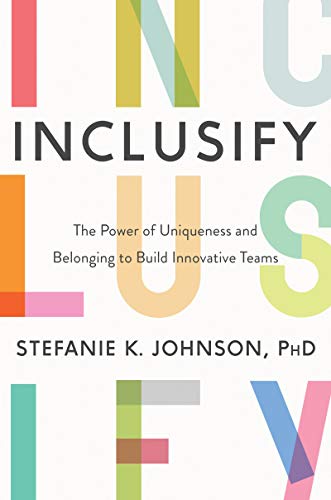 cover image Inclusify: The Power of Uniqueness and Belonging to Build Innovative Teams