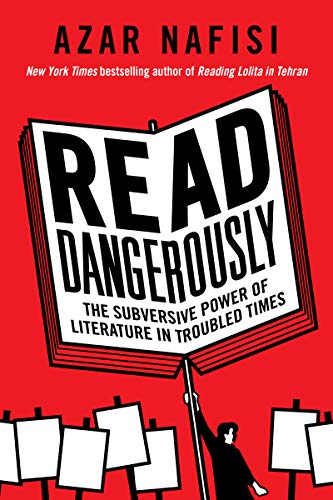 cover image Read Dangerously: The Subversive Power of Literature in Troubled Times