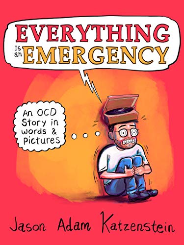 cover image Everything Is an Emergency: An OCD Story in Words and Pictures