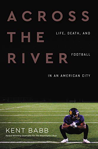 cover image Across the River: Life, Death, and Football in an American City