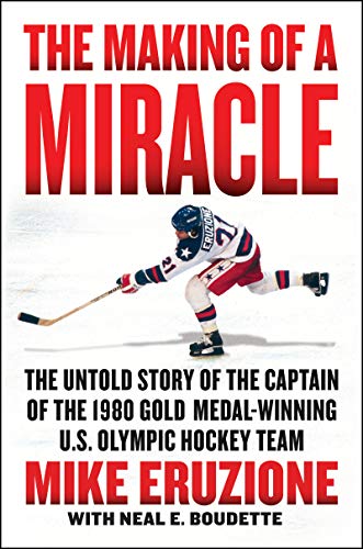 cover image The Making of a Miracle: The Untold Story of the Captain of the 1980 Gold Medal–Winning U.S. Olympic Hockey Team 