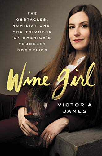 cover image Wine Girl: The Obstacles, Humiliations, and Triumphs of America’s Youngest Sommelier