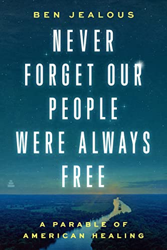 cover image Never Forget Our People Were Always Free: A Parable of American Healing