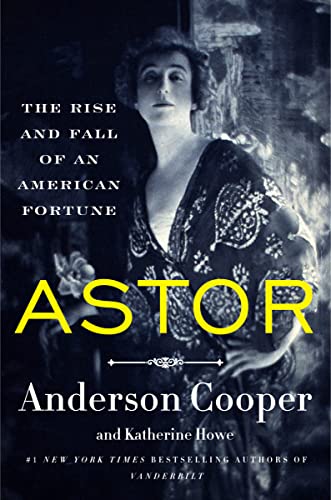 cover image Astor: The Rise and Fall of an American Fortune