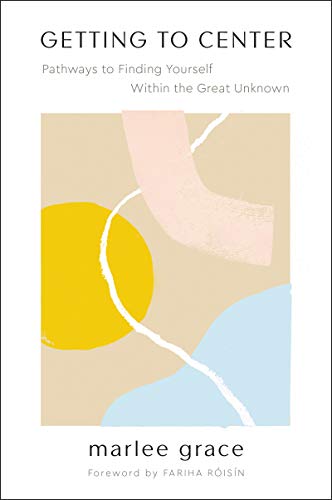 cover image Getting to Center: Pathways to Finding Yourself Within the Great Unknown