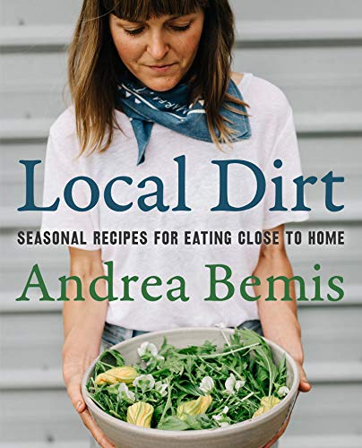 cover image Local Dirt: Seasonal Recipes for Eating Close to Home