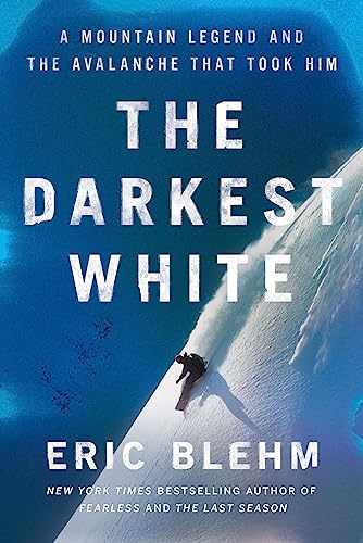 cover image The Darkest White: A Mountain Legend and the Avalanche That Took Him