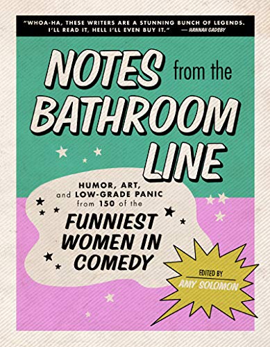 cover image Notes from the Bathroom Line: Humor, Art and Low-Grade Panic from 150 of the Funniest Women in Comedy