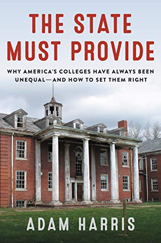 cover image The State Must Provide: Why America’s Colleges Have Always Been Unequal—And How to Set Them Right