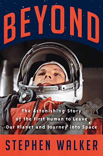 cover image Beyond: The Astonishing Story of the First Human to Leave Our Planet and Journey into Space