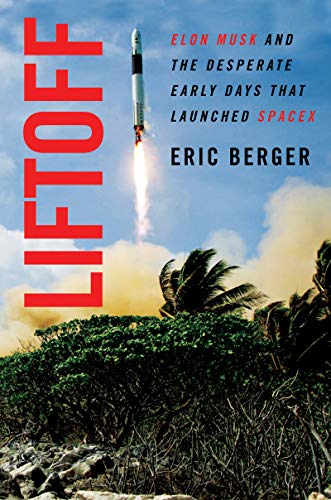 cover image Liftoff: Elon Musk and the Desperate Early Days that Launched SpaceX