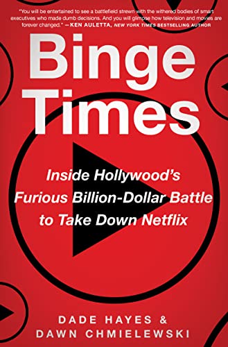 cover image Binge Times: Inside Hollywood’s Furious Billion-Dollar Battle to Take Down Netflix