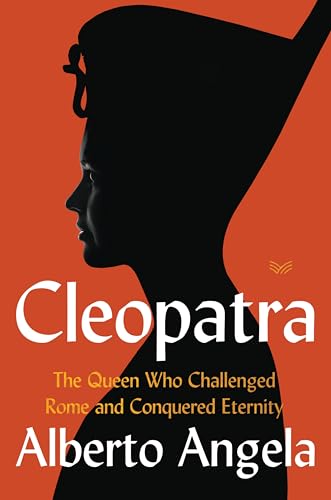 cover image Cleopatra: The Queen Who Challenged Rome and Conquered Eternity