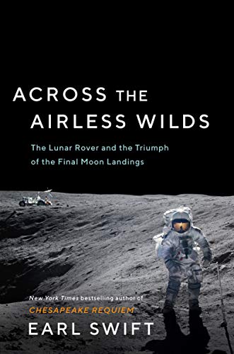 cover image Across the Airless Wilds: The Lunar Rover and the Triumph of the Final Moon Landings