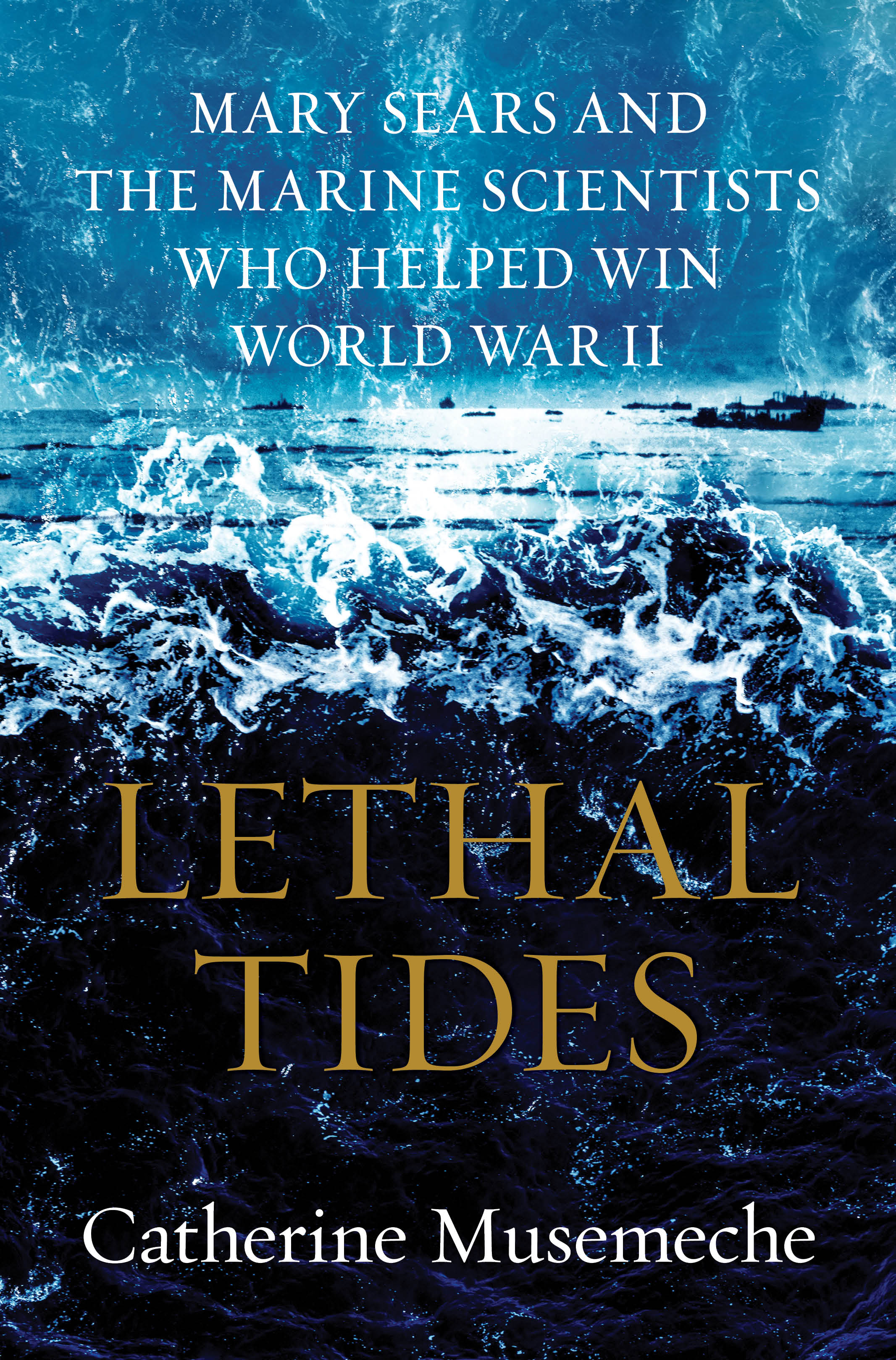 cover image Lethal Tides: Mary Sears and the Marine Scientists Who Helped Win World War II