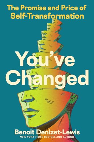 cover image You’ve Changed: The Promise and Price of Self-Transformation