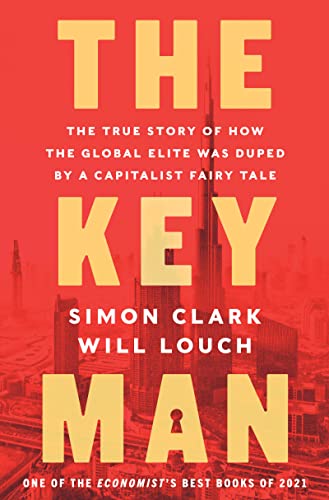 cover image The Key Man: The True Story of How the Global Elite Was Duped by a Capitalist Fairy Tale
