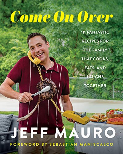 cover image Come On Over: 111 Fantastic Recipes for the Family that Cooks, Eats, and Laughs Together