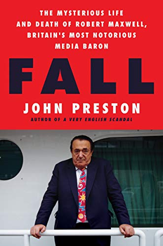 cover image Fall:  The Mysterious Life and Death of Robert Maxwell, Britain's Most Notorious Media Baron