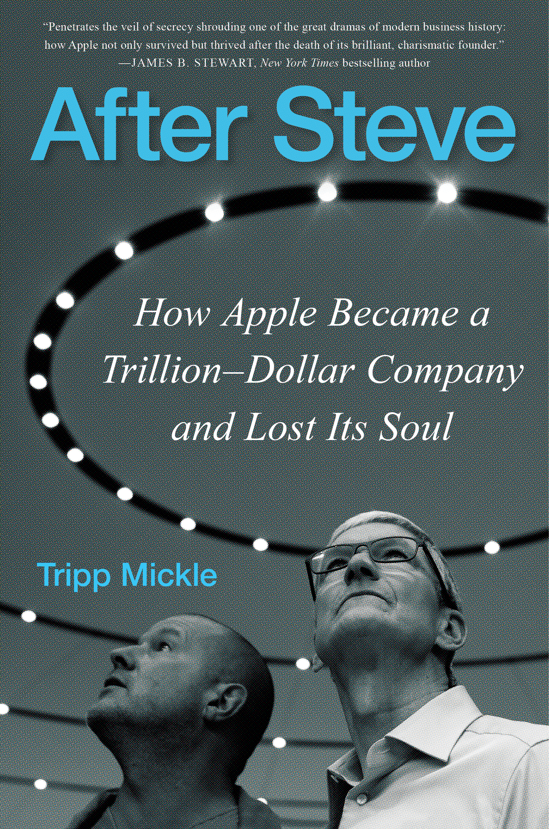 cover image After Steve: How Apple Became a Trillion-Dollar Company and Lost Its Soul