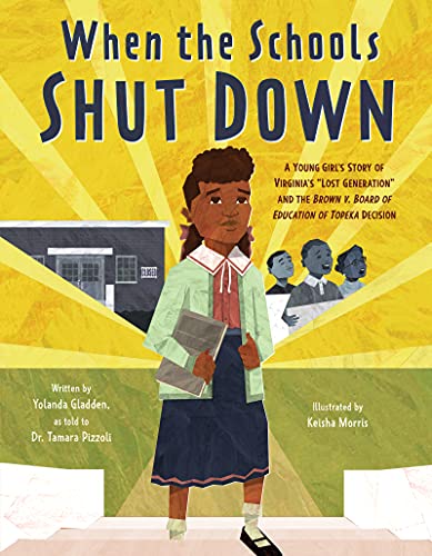 cover image When the Schools Shut Down: A Young Girl’s Story of Virginia’s “Lost Generation” and the Brown v. Board of Education of Topeka Decision