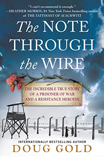 cover image The Note Through the Wire: The Incredible True Story of a Prisoner of War and a Resistance Heroine