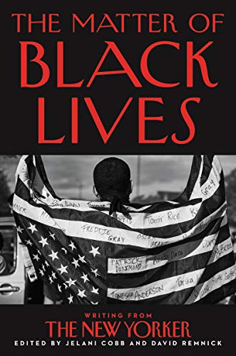 cover image The Matter of Black Lives: Writing from the New Yorker