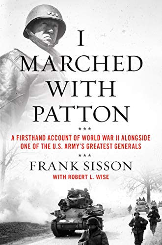 cover image I Marched with Patton: A Firsthand Account of World War II Alongside One of the U.S. Army’s Greatest Generals