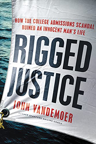 cover image Rigged Justice: How the College Admissions Scandal Ruined an Innocent Man’s Life