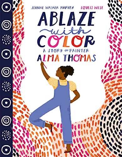 cover image Ablaze with Color: A Story of Painter Alma Thomas